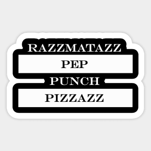 razzmatazz pep punch pizzazz Sticker